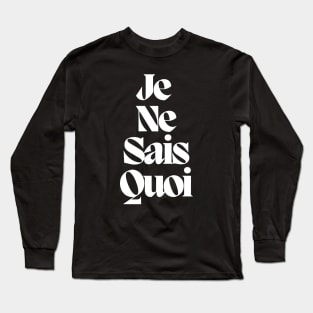 Je Ne Sais Quoi Long Sleeve T-Shirt